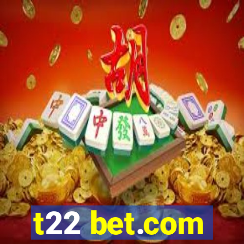 t22 bet.com